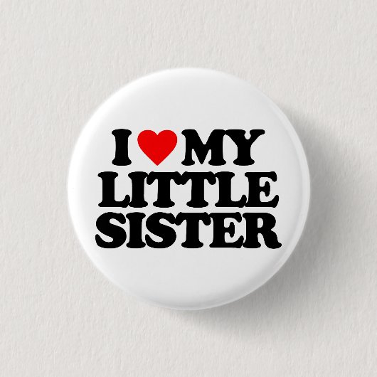 I LIEBE MEINE KLEINE SCHWESTER BUTTON (Vorderseite)