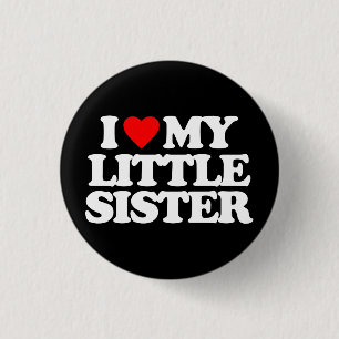 I LIEBE MEINE KLEINE SCHWESTER BUTTON