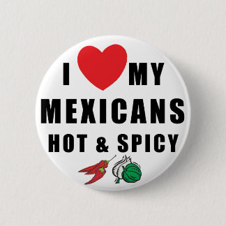 I Liebe meine Mexikaner heiß u. würzig Button