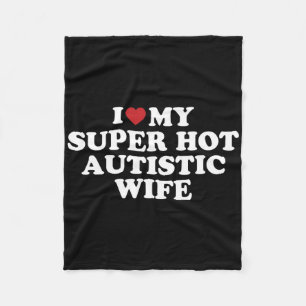 I Liebe Meine Super Hot Autistic Ehefrau Phantasti Fleecedecke