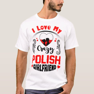 I Liebe Meine verrückte polnische Freundin Valent T-Shirt