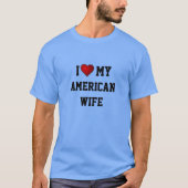 I. LIEBE MEINER AMERIKANISCHEN EHEFRAU T-Shirt (Vorderseite)