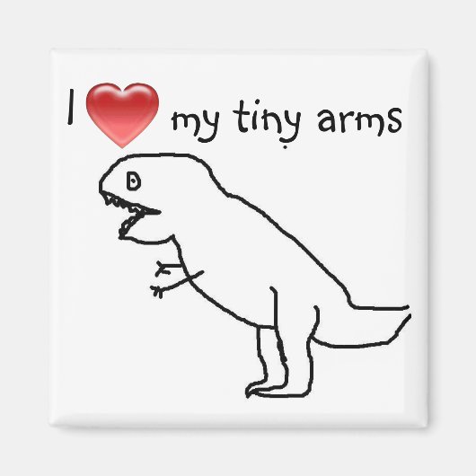 I Liebe meiner winzigen Arme/T-REX Magnet (Vorne)