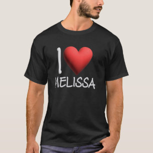 I Liebe Melissa Name Personalisiert Girl Friend T-Shirt