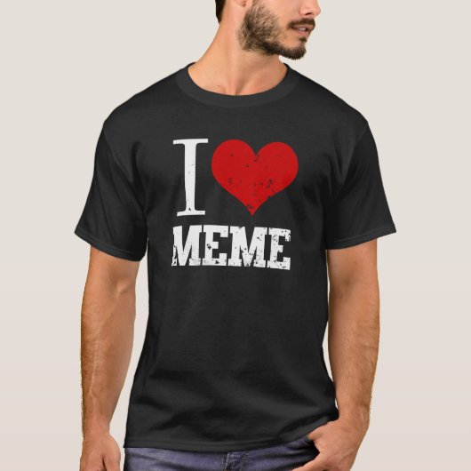 I Liebe Meme T-Shirt (Vorderseite)