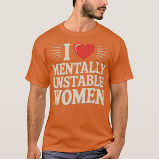 I Liebe Mental instabile Frauen T-Shirt