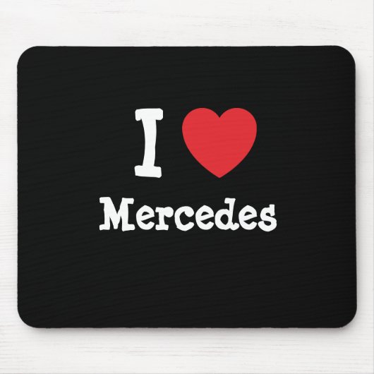 I Liebe Mercedes T - Shirt Mousepad (Vorne)