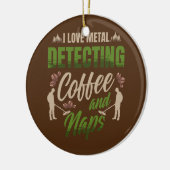 I Liebe Metalldetektion Kaffee und Nickerchen für  Keramik Ornament (Links)