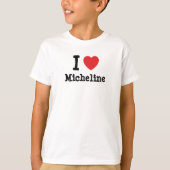 I Liebe Micheline T - Shirt (Vorderseite)