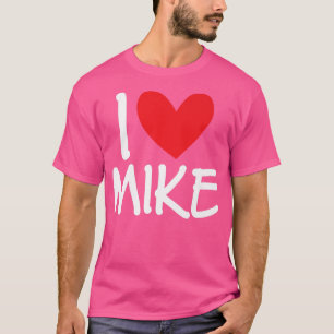 I Liebe Mike Name Personalisiert Männer Typ BESTE  T-Shirt