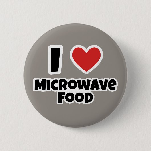 I Liebe Mikrowellennahrung Button (Vorderseite)