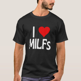 I Liebe Milfs | Muttertag Funny I Heart Milfs Hu T-Shirt