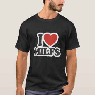 I Liebe MILFS T-Shirt