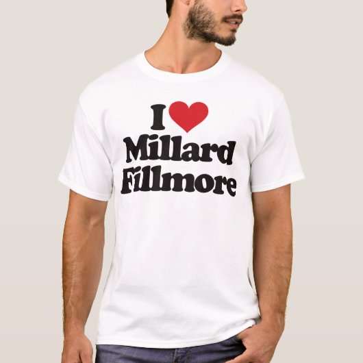 I Liebe Millard Fillmore T-Shirt (Vorderseite)
