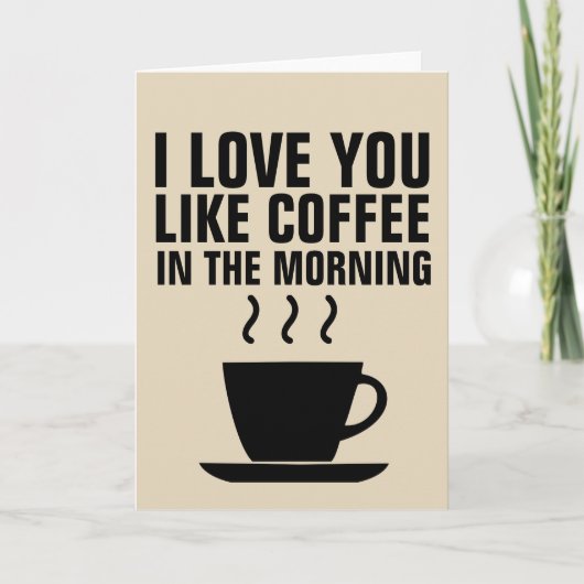 I LIEBE MÖGEN SIE KAFFEE in den MORGEN Karten (Vorderseite)
