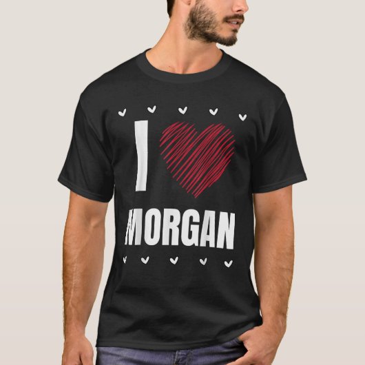 I Liebe MORGAN Vorname Cool Herzblut Persönlich T-Shirt (Vorderseite)