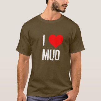 I LIEBE MUD T-Shirt