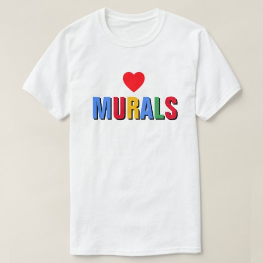 I Liebe Murals™ T - Shirt (Design vorne)