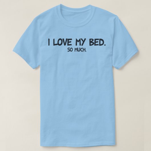 I Liebe My Bed - Funny Novelty T-Shirt (Design vorne)