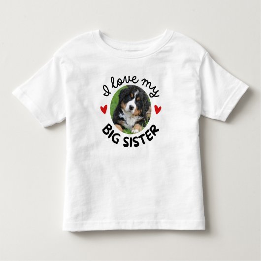 "I Liebe My Big Sister mit Custom Dog Foto Kleinkind T-shirt (Vorderseite)