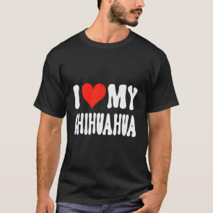 I Liebe My Chihuahua - Hund - Herz Niedlichen Kurz T-Shirt