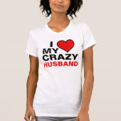 I Liebe My Crazy Husband T-Shirt (Vorderseite)