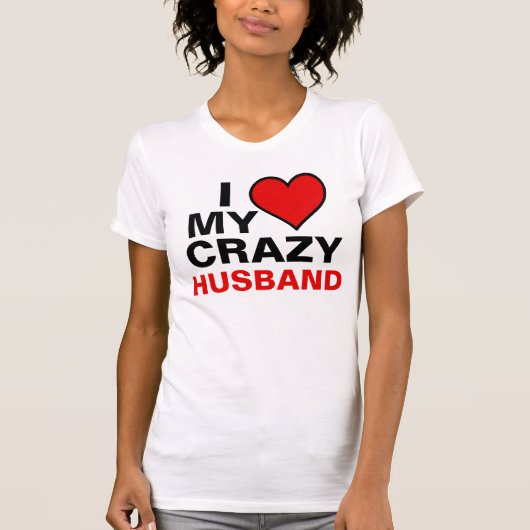 I Liebe My Crazy Husband T-Shirt (Vorderseite)