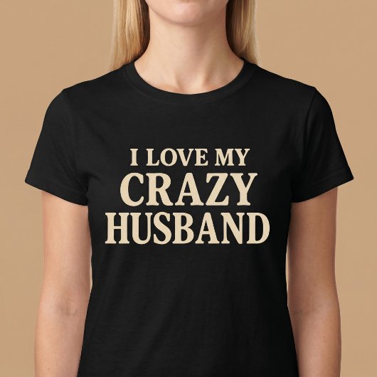 I Liebe My Crazy Husband T-Shirt