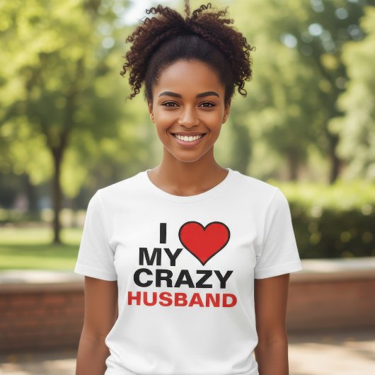 I Liebe My Crazy Husband T-Shirt