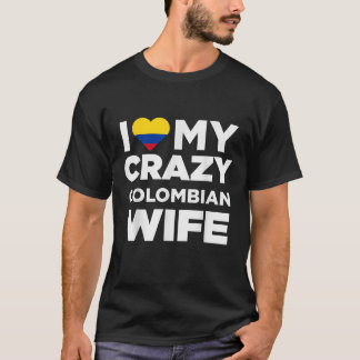 I Liebe My Crazy Kolumbien Ehefrau Colombia Native T-Shirt
