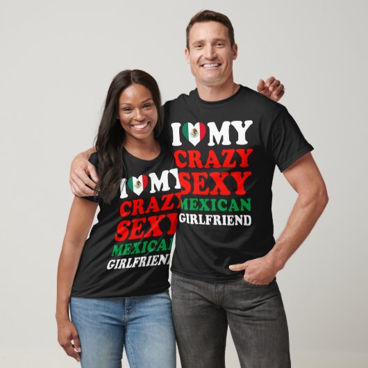 I Liebe My Crazy Sexy Mexican Girlfriend T-Shirt (Unisex)