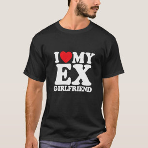 I Liebe My Ex Girlfriend 1 T-Shirt