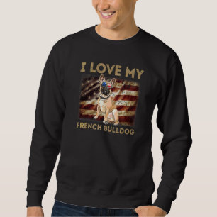 I Liebe My French Bulldog Vater Mama American Flag Sweatshirt