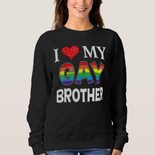 I Liebe My Gay Brother Lgbt Lesbian Rainbow Proud Sweatshirt