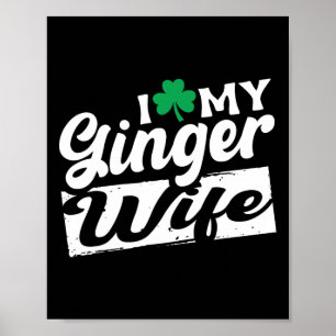 I Liebe My Ginger Ehefrau Redhead Kleeblatt St Pat Poster