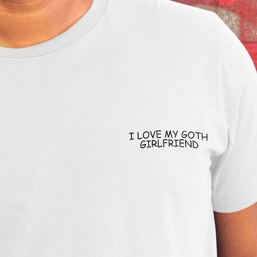 I Liebe My Goth Girlfriend Black Comic Sans Funny T-Shirt