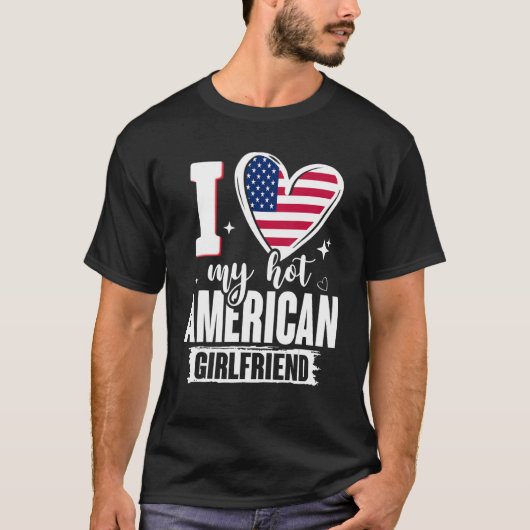 I Liebe My Hot American Girlfriend Niedlich USA Fl T-Shirt (Vorderseite)