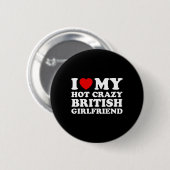 I Liebe My Hot Crazy British Girlfriend Valentines Button (Vorne & Hinten)