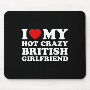I Liebe My Hot Crazy British Girlfriend Valentines Mousepad