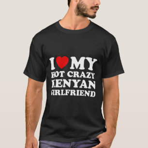 I Liebe My Hot Crazy Kenyan Girlfriend Valentines T-Shirt