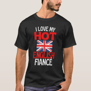 I Liebe My Hot English Verlobte Funny England Rela T-Shirt