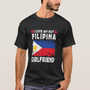 I Liebe My Hot Filipina Girlfriend Philippin T-Shirt