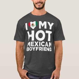 I Liebe My Hot Meican Boyfriend Niedlich Meico Nat T-Shirt