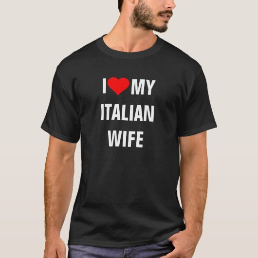 "I Liebe my Italian Ehefrau" T-Shirt (Vorderseite)