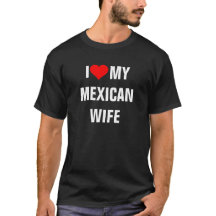 "I Liebe my Mexican Ehefrau" T - Shirt