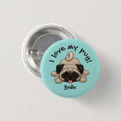 "I Liebe my Mops" mit dem Namen des Tieres Button (Vorne & Hinten)