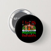 I Liebe My Preschool Rentiers Weihnachtslehrerin S Button (Vorne & Hinten)