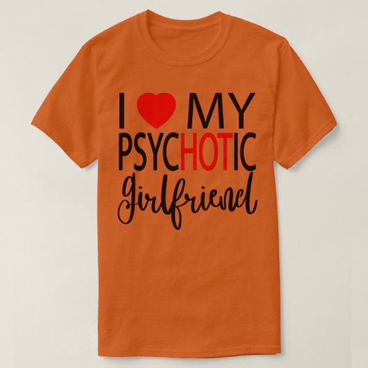 I Liebe My Psychotic Girlfriend 4 T-Shirt (Design vorne)