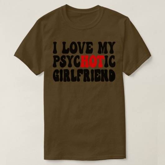 I Liebe My Psychotic Girlfriend 6 T-Shirt (Design vorne)