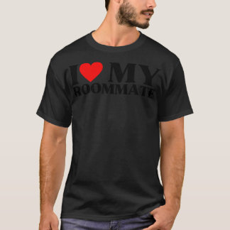 I Liebe My RoommateBeste Zimmergenossin je 2 T-Shirt